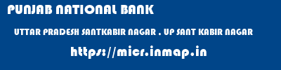 PUNJAB NATIONAL BANK  UTTAR PRADESH SANTKABIR NAGAR , UP SANT KABIR NAGAR   micr code